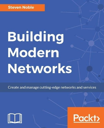 Building Modern Networks by Steven Noble 9781786466976