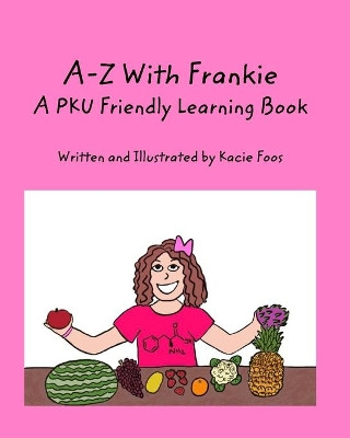 A-Z With Frankie A PKU Friendly Learning Book by Kacie Foos 9781715136109