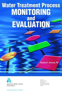 Water Treatment Process Monitoring and Evaluation by Richard P. Beverly 9781583218587