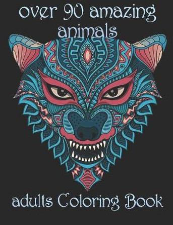 over 90 amazing animals: adults Coloring Book by Yo Noto 9798734232613