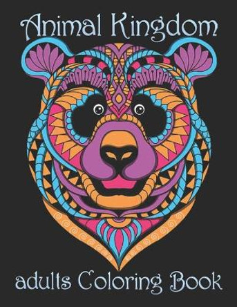 Animal Kingdom adults Coloring Book: Coloring Book with Lions, Elephants, Owls, Horses, Dogs, Cats, and Many More! (Animals with Patterns Coloring Books) by Yo Noto 9798734560198