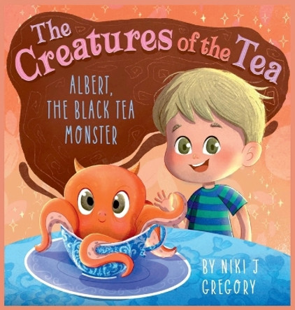 Albert, The Black Tea Monster: The Creatures of the Tea by Niki J Gregory 9781088098097