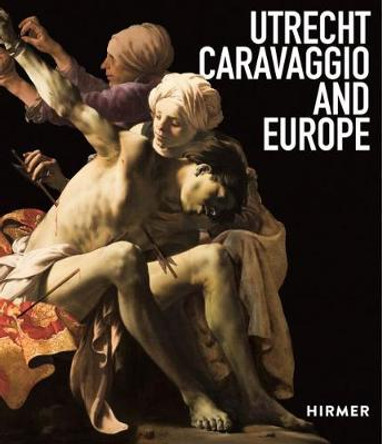 Utrecht, Caravaggio and Europe by Bernd Ebert