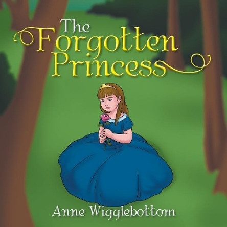 The Forgotten Princess by Anne Wigglebottom 9781543406337