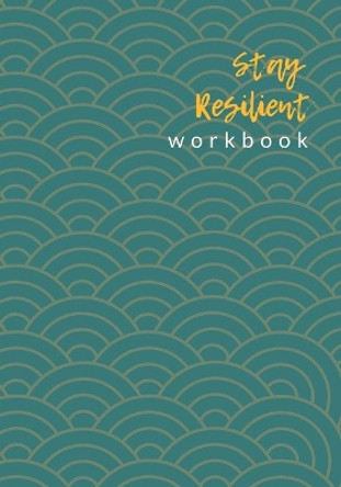 Stay Resilient Workbook by Saby L Labor 9798675738540