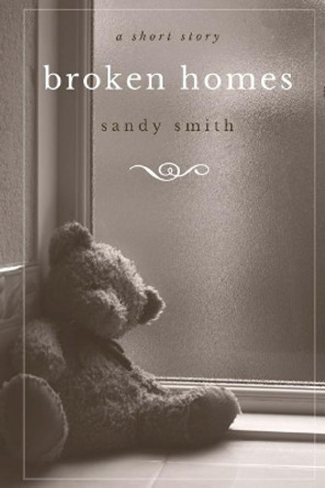 Broken Homes by Sandy Smith 9781720776833