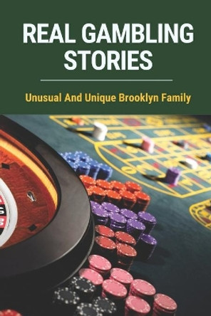 Real Gambling Stories: Unusual And Unique Brooklyn Family: Gamblers Special Story by Ira Ricci 9798525185227