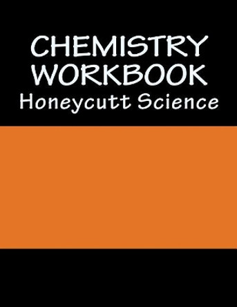 Chemistry Workbook (1st Semester): Honeycutt Science by John A Honeycutt 9781979883368