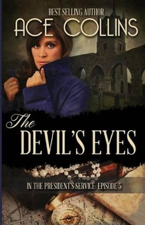 The Devil's Eyes: In The President's Service Episode Five by Ace Collins 9781942513100