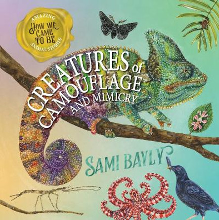 How We Came to Be: Creatures of Camouflage and Mimicry by Sami Bayly 9780734421371