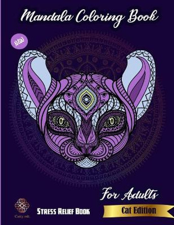 Mandala Coloring Book Cat Edition for Adults: New stress Relief book: Catty Edt: Stress Relieving Cat designs for adults by Catty Publications 9798726962962