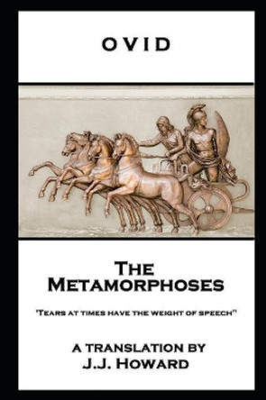 Ovid - The Metamorphoses: 'Tears at times have the weight of speech'' by Ovid 9781787806467