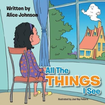 All the Things I See by Alice Johnson 9781493110223