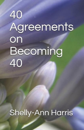 40 Agreements on Becoming 40 by Shelly-Ann Harris 9781790703784