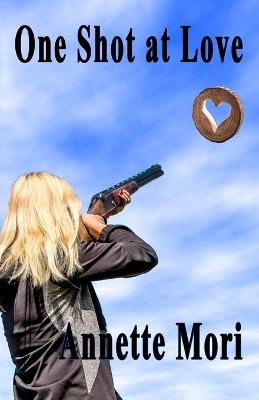One Shot at Love by Annette Mori 9781988588773