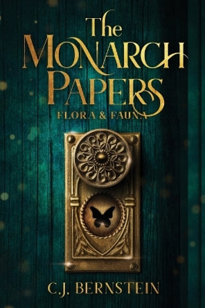 The Monarch Papers: Flora & Fauna by C J Bernstein 9781735791210