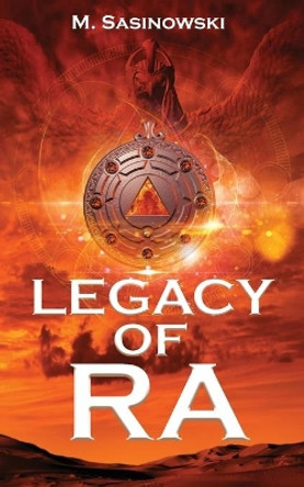 Legacy of Ra: Blood of Ra Book Three by M Sasinowski 9781732446755