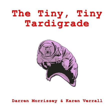 The Tiny, Tiny Tardigrade by Karen E Verrall 9781503060548