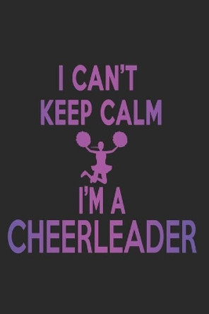 I Can't Keep Calm I'm A Cheerleader by Sjg Publishing 9781793066237
