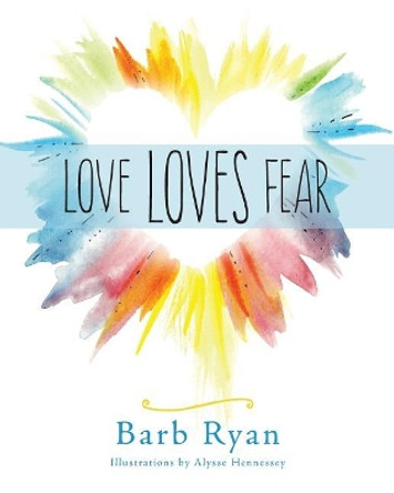 Love Loves Fear by Alysse Hennessey 9781943190119