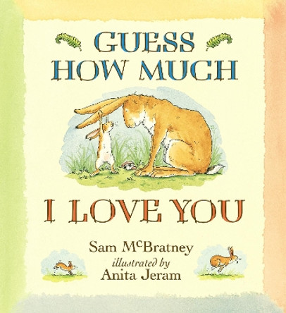 Guess How Much I Love You by Anita Jeram 9781406318111