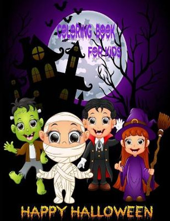 Happy Halloween Coloring Book For Kids: Halloween Coloring Book For Kids Design Included zombie, Ghosts, Pumpkins, Stress Relieve and Relaxation - Ghost House Theme Black Cover Design by Creative Design Publications 9798693886759