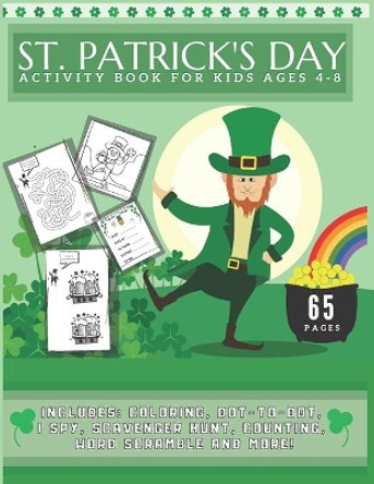 St. Patrick's Day Activity Book For Kids Ages 4-8: Includes Mazes, World Scramble, I spot, Scavenger Hunt, Coloring, Dot-to-dot and More! by Maddy Press 9798710263310