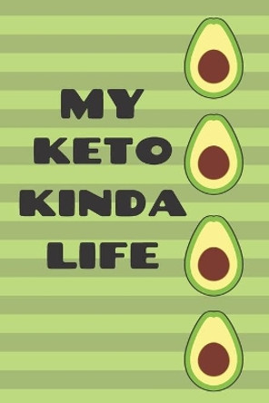 My Keto Kinda Life: Daily Meal Tracking by Kristine M Meyer 9798614328559