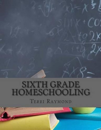 Sixth Grade Homeschooling: (Math, Science and Social Science Lessons, Activities, and Questions) by Greg Sherman 9781500776015