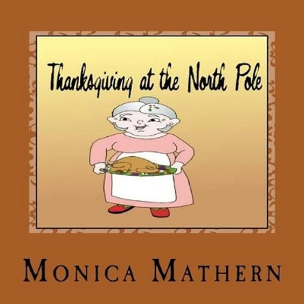 Thanksgiving at the North Pole by Monica Mathern 9781540570277