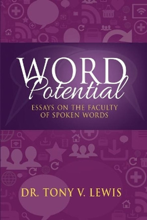 Word Potential: Essays On The Faculty Of Spoken Words by Tony V Lewis 9798667533559