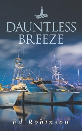 Dauntless Breeze by Ed Robinson 9798670075206