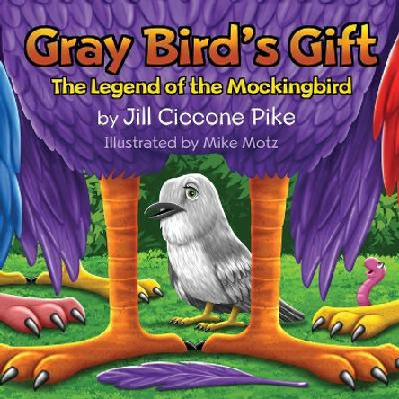 Gray Bird's Gift: The Legend of the Mockingbird by Jill Ciccone Pike 9798680021651