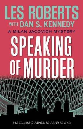 Speaking of Murder: A Milan Jacovich Mystery by Les Roberts 9781938441950