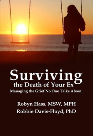 Surviving the Death of Your Ex by Robin Hass 9781939807281