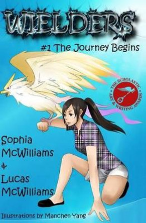 Wielders Book 1 - The Journey Begins by Sophia McWilliams 9781939037091