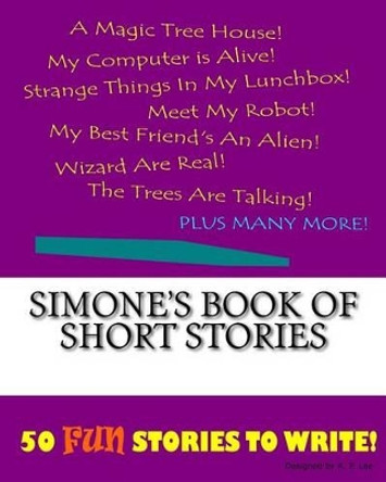 Simone's Book Of Short Stories by K P Lee 9781522852933