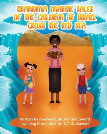 Grandma Margie's Tales of the Children of Israel Cross the Red Sea by Kimberley Zulkowski 9781962106245