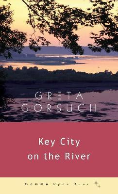 Key City on the River by Greta Gorsuch 9781936846795