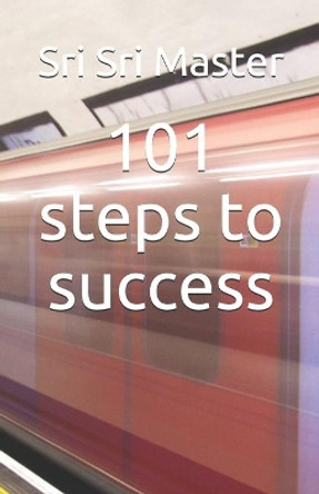 101 steps to success by Sri Sri Master 9798689016009