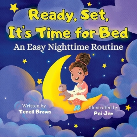 Ready, Set, It's Time for Bed: An Easy Nighttime Routine by Teneil Brown 9798988128106