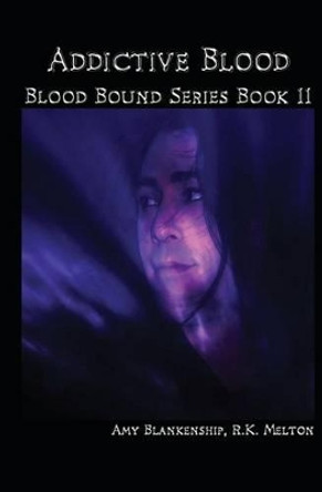 Addictive Blood - Blood Bound Series Book 11: Blood Bound Series by R K Melton 9781480140127