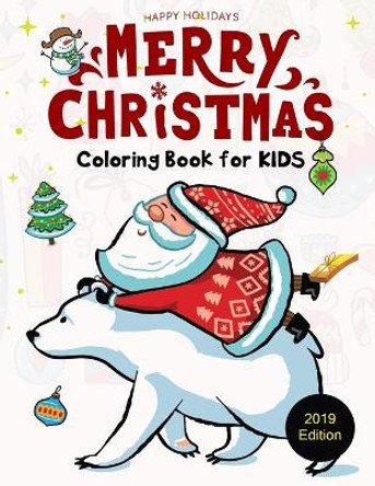 Happy Holidays Merry Christmas Coloring Book for Kids ( 2019 Edition ): 50 Cute Christmas Coloring Pages by Hero Press 9781710490664