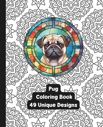 Pug - Dog - Adult Coloring Book - 49 Designs by Liane Harrold 9798868467424