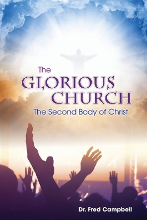 The Glorious Church by Fred Campbell 9781949052947 The Glorious Church by Fred Campbell 9781949052947