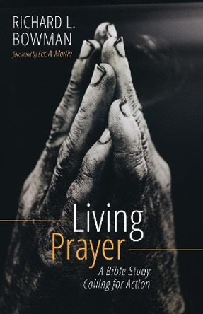 Living Prayer by Richard L Bowman 9781532690297