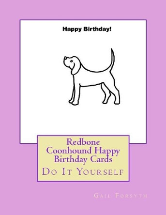 Redbone Coonhound Happy Birthday Cards: Do It Yourself by Gail Forsyth 9781724972750