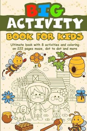 Big activity book for kids: Ultimate book with 8 activities and coloring on 222 pages / maze, dot-to-dot and many more by Jordan Milles 9798644813773