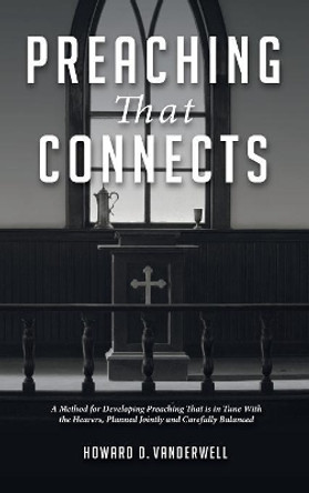 Preaching That Connects by Howard D Vanderwell 9781532676741