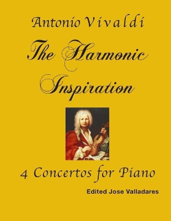 Antonio Vivaldi: The Harmonic Inspiration; 4 Concertos for Piano by Antonio Vivaldi 9781726162883